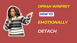 5 Rules On How To Emotionally Detach From Someone  Motivational Speech By Oprah Winfrey [upl. by Eelra]