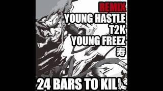 24 Bars To Kill quotSMACK REMIXquot feat Young Hastle T2K Young Freez amp 寿 [upl. by Yeroc868]