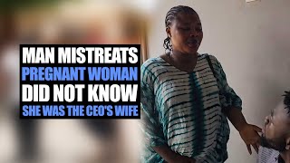 Man Mistreats Pregnant Woman Did Not Know She Was The Ceos Wife [upl. by Avraham]