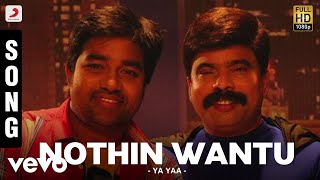 Ya Yaa  Nothin Wantu Song  Shiva Santhanam [upl. by Pearson67]