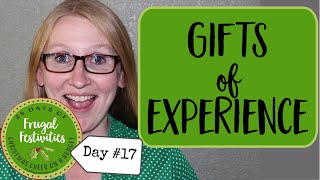 Gifts of Experience Frugal Festivities Day 17 [upl. by Ainesey55]