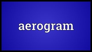 Aerogram Meaning [upl. by Akirdna]