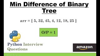 Find minimum difference between two elements of Binary Tree  Data Structures Python Code [upl. by Nevar]