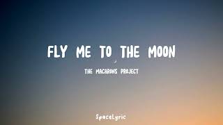 The Macarons Project  Fly Me To The Moon Lyrics [upl. by Eidurt]