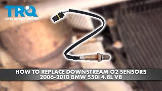 How to Replace Downstream O2 Sensors 20062010 BMW 550i 48L V8 [upl. by Rolyak]