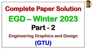 EGD Winter 2023 Paper Solution  Part 2  GTU [upl. by Akinna]