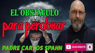 ⚠️El orgullo es el principal obstáculo para PERDONAR⚠️  Padre Carlos Spahn [upl. by Ydarb472]