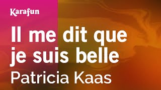 Il me dit que je suis belle  Patricia Kaas  Karaoke Version  KaraFun [upl. by Allets]