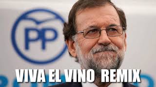 Rajoy Viva El Vino Remastered Remix [upl. by Lertnek]