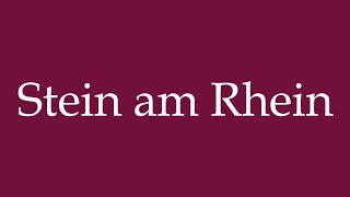 How to Pronounce Stein am Rhein Correctly in German [upl. by Ljoka]