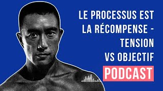 Le processus EST la récompense  Tension VS objectif ep 13 [upl. by Barolet]