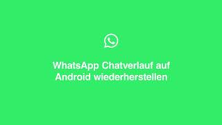 WhatsApp Chatverlauf auf Android wiederherstellen [upl. by Rednaeel]