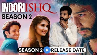 Indori Ishq Season 2 Release Date  Indori Ishq Season 2 Trailer  Indori Ishq Season 2 Update [upl. by Atidnan]