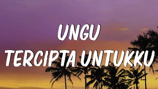 Tercipta Untukku  Ungu  Lagu Lirik [upl. by Aidil]