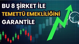 BU 8 ŞİRKET İLE TEMETTÜ EMEKLİLİĞİNİ GARANTİLE [upl. by Oileduab505]