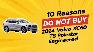 2024 VOLVO XC60 T8 POLESTAR ENGINEERED  10 REASONS NOT TO BUY 🚫🚗 [upl. by Enilorac]