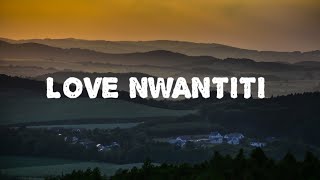 Love NWANTITI LYRICS real song owner httpsyoutubeQEbBuW8u1bAsiWkhWfhtc3VKR8ZVO [upl. by Llemart]