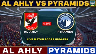 Al Ahly Vs Pyramids Live Match Today  ALA Vs PYR Live Football Match 2024 Live [upl. by Lamond654]