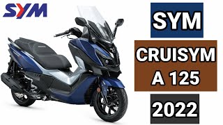 SYM CRUISYM A 125 2022 PRICE TECHNICAL DESIGN AND COLORS [upl. by Kieffer]