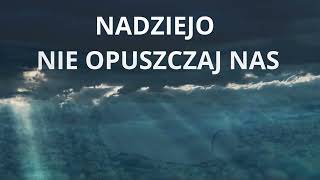 NADZIEJO NIE OPUSZCZAJ NAS  PIOTR JURKIEWICZ [upl. by Hun]