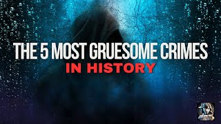 The 5 Most Gruesome Crimes In History facts history crime crimestory criminalminds [upl. by Leonhard]