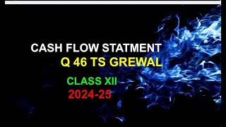 Cash flow statement class 12 Q46 solution  Ts grewal solutions 202425 [upl. by Yatnuhs820]