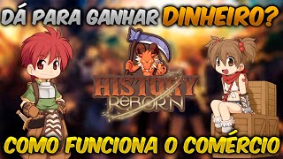 HISTORY REBORN  COMO FUNCIONA O COMÉRCIO  DÁ PRA GANHAR DINHEIRO  Ragnarok Online [upl. by Aeslek]