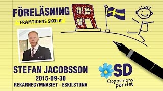 Föreläsning Framtidens skola med Stefan Jacobsson SD [upl. by Nodlew]