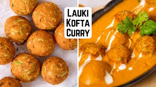 नरम मुलायम मुँह में घुलने वाले लौकी के कोफ्ते  Lauki Kofta Curry  Lunch Dinner Kunal Kapur Recipe [upl. by Netty]