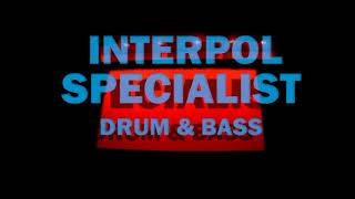 Interpol Specialist  Drum amp Bass [upl. by Emmi]