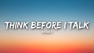 Astrid S  Think Before I Talk Lyrics  Lyrics Video [upl. by Yonita]