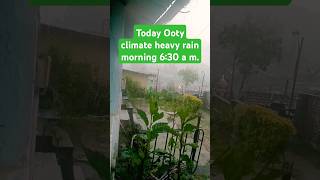 Today Ooty climate heavy rain ☔☔☔☔ shortsvideo [upl. by Sundstrom]