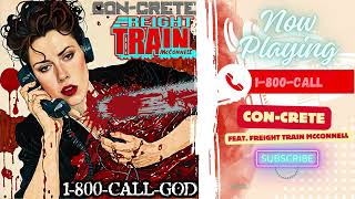 1800CallGod  ConCrete  Featuring Freight Train McConnell  OFFICIAL AUDIO [upl. by Ennahgem660]