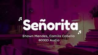 Shawn Mendes Camila Cabello  Señorita  8000D Audio  Not 8D Audio  4K Video [upl. by Seidler304]