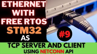 STM32 ETHERNET 9 TCP SERVER and CLIENT  NETCONN  FREERTOS  LWIP [upl. by Divan534]