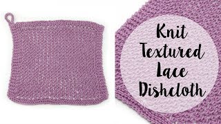 How To Knit the Textured Lace Dishcloth [upl. by Beckerman697]