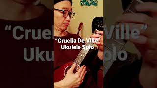 【”Cruella De Ville”】Ukulele Solo [upl. by Melicent138]