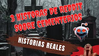 3 Historias de terror de Reddit sobre cementerios 🔥👀 Historias reales [upl. by Sarge]