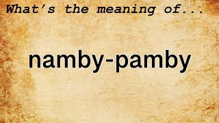 NambyPamby Meaning  Definition of NambyPamby [upl. by Ikir104]