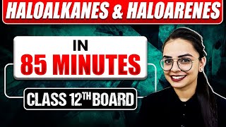 HALOALKANES AND HALOARENES in 85 Mins  Full Chapter  Most Important Topics Covered Class 12 BOARD [upl. by Ingunna]