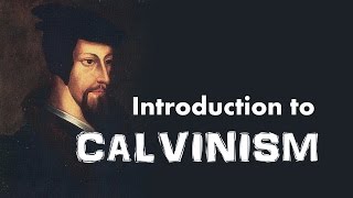 Calvinism Introduction to John Calvins Reformed Theology [upl. by Melar]