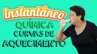 Curvas de Aquecimento  Química  Leila da Gama  Instantâneo [upl. by Ellebyam]