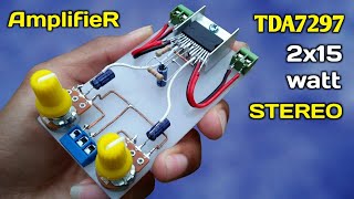 DIY 30 Watts Stereo Audio Amplifier using TDA7297 IC  Simple amp Powerful [upl. by Eytteb]