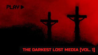 The Darkest Lost Media Vol 1 [upl. by Gylys531]