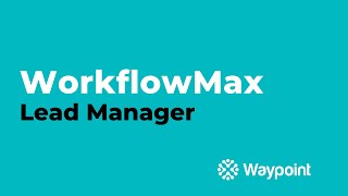 WorkflowMax  Lead Manager  Waypoint [upl. by Bramwell]