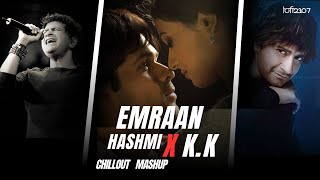 Emraan Hashmi X KK Chillout Mashup  Dil Ibadat x Haan Tu Hai x O Meri Jaan  Lofi 2307  KK [upl. by Llehcar]