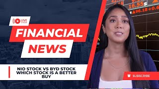 NIO STOCK Vs BYD STOCK WHICH STOCK IS A BETTER BUY [upl. by Edwards]