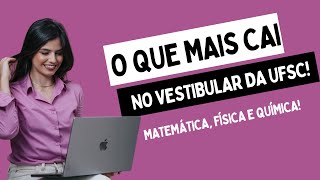 O QUE MAIS CAI NO VESTIBULAR DA UFSC [upl. by Mak669]