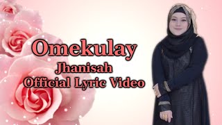 Omekulay  Jhanisah Official Lyric Video English Subtitles [upl. by Roselin627]