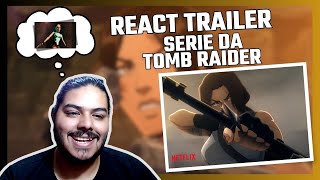 ELA VOLTOU REACT TRAILER DA SÉRIE DE Tomb Raider The Legend of Lara Croft [upl. by Akcimat]